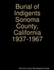 Burial Of Indigents Sonoma County, California 1937-1967