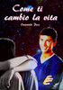 Come Ti Cambio La Vita (Italian Edition)