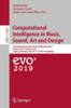 Computational Intelligence In Music, Sound, Art And Design: 8Th International Conference, Evomusart 2019, Held As Part Of Evostar 2019, Leipzig, ... Computer Science And General Issues)
