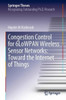 Congestion Control For 6Lowpan Wireless Sensor Networks: Toward The Internet Of Things (Springer Theses)