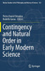 Contingency And Natural Order In Early Modern Science (Boston Studies In The Philosophy And History Of Science, 332)
