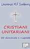 Cristiani Unitariani. 50 Domande E Risposte (Italian Edition)