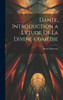 Dante, Introduction A L'Étude De La Divine Comédie (French Edition)