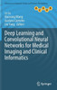 Deep Learning And Convolutional Neural Networks For Medical Imaging And Clinical Informatics (Advances In Computer Vision And Pattern Recognition)