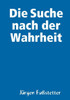 Die Suche Nach Der Wahrheit (German Edition)