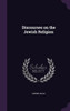 Discourses On The Jewish Religion
