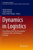 Dynamics In Logistics: Proceedings Of The 4Th International Conference Ldic, 2014 Bremen, Germany (Lecture Notes In Logistics)