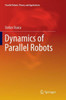 Dynamics Of Parallel Robots (Parallel Robots: Theory And Applications)