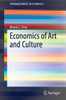 Economics Of Art And Culture (Springerbriefs In Economics)