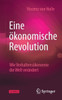 Eine Ökonomische Revolution: Wie Verhaltensökonomie Die Welt Verändert (German Edition)