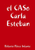 El Caso Carla Esteban (Spanish Edition)
