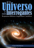 El Universo Y Sus Interrogantes (Spanish Edition)