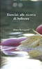 Esercizi Alla Ricerca Di Bellezza (Italian Edition)