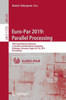 Euro-Par 2019: Parallel Processing: 25Th International Conference On Parallel And Distributed Computing, Göttingen, Germany, August 26?30, 2019, ... Computer Science And General Issues)
