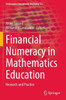 Financial Numeracy In Mathematics Education: Research And Practice (Mathematics Education In The Digital Era)