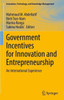 Government Incentives For Innovation And Entrepreneurship: An International Experience (Innovation, Technology, And Knowledge Management)