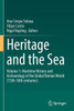 Heritage And The Sea: Volume 1: Maritime History And Archaeology Of The Global Iberian World (15Th-18Th Centuries)