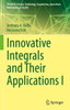 Innovative Integrals And Their Applications I (Steam-H: Science, Technology, Engineering, Agriculture, Mathematics & Health)