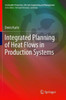 Integrated Planning Of Heat Flows In Production Systems (Sustainable Production, Life Cycle Engineering And Management)