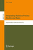 Integrating Business Process Models And Rules: Empirical Evidence And Decision Framework (Lecture Notes In Business Information Processing, 343)