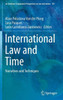 International Law And Time: Narratives And Techniques (Ius Gentium: Comparative Perspectives On Law And Justice, 101)