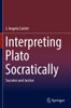 Interpreting Plato Socratically: Socrates And Justice
