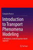 Introduction To Transport Phenomena Modeling: A Multiphysics, General Equation-Based Approach