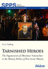 Tarnished Heroes: The Organization of Ukrainian Nationalists in the Memory Politics of Post-Soviet Ukraine (Soviet and Post-Soviet Politics and Society)