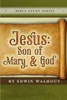 Jesus: Son Of Mary And God