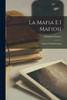 La Mafia E I Mafiosi: Origini E Manifestazioni (Italian Edition)