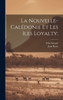 La Nouvelle-Calédonie Et Les Iles Loyalty; (French Edition)