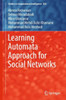 Learning Automata Approach For Social Networks (Studies In Computational Intelligence, 820)