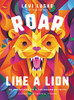 Roar Like A Lion: 90 Devotions To A Courageous Faith