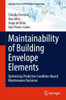 Maintainability Of Building Envelope Elements: Optimizing Predictive Condition-Based Maintenance Decisions (Springer Series In Reliability Engineering)