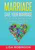 Marriage: Save Your Marriage- The Secret To Intimacy And Communication Skills