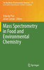 Mass Spectrometry In Food And Environmental Chemistry (The Handbook Of Environmental Chemistry, 119)