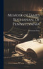 Memoir Of James Buchanan, Of Pennsylvania