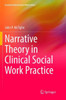 Narrative Theory In Clinical Social Work Practice (Essential Clinical Social Work Series)
