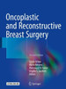 Oncoplastic And Reconstructive Breast Surgery