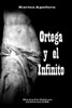 Ortega Y El Infinito (Spanish Edition)