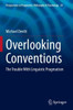 Overlooking Conventions: The Trouble With Linguistic Pragmatism (Perspectives In Pragmatics, Philosophy & Psychology)