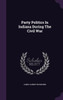 Party Politics In Indiana During The Civil War