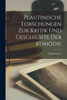 Plautinische Forschungen Zur Kritik Und Geschichte Der Komödie (German Edition)