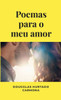 Poemas Para O Meu Amor (Portuguese Edition)