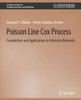 Poisson Line Cox Process: Foundations And Applications To Vehicular Networks (Synthesis Lectures On Learning, Networks, And Algorithms)