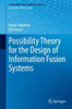 Possibility Theory For The Design Of Information Fusion Systems (Information Fusion And Data Science)