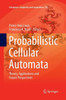 Probabilistic Cellular Automata: Theory, Applications And Future Perspectives (Emergence, Complexity And Computation, 27)