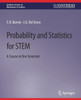 Probability And Statistics For Stem: A Course In One Semester (Synthesis Lectures On Mathematics & Statistics)
