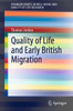 Quality Of Life And Early British Migration (Springerbriefs In Well-Being And Quality Of Life Research)