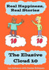 Real Happiness, Real Stories. The Elusive Cloud 10